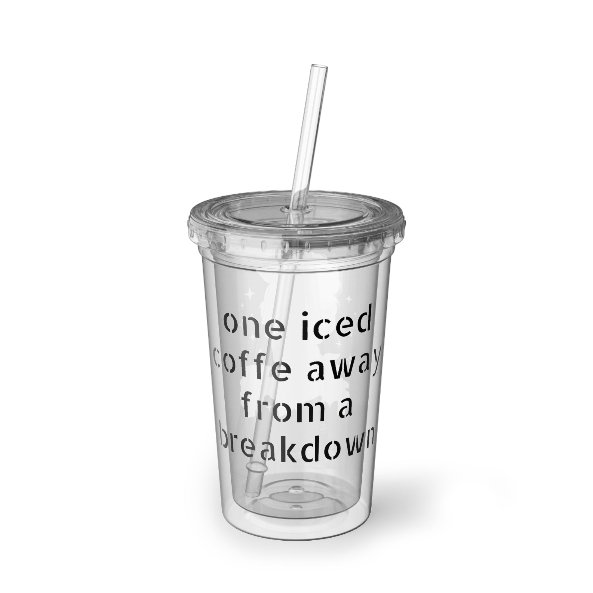 One Iced Coffee Away Cup